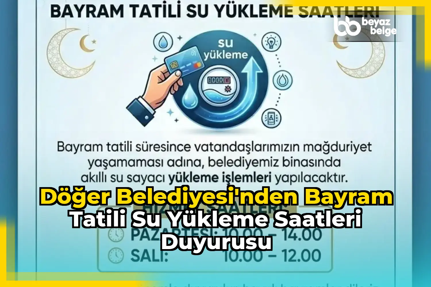 Döğer Belediyesi'nden Bayram Tatili Su Yükleme Saatleri Duyurusu