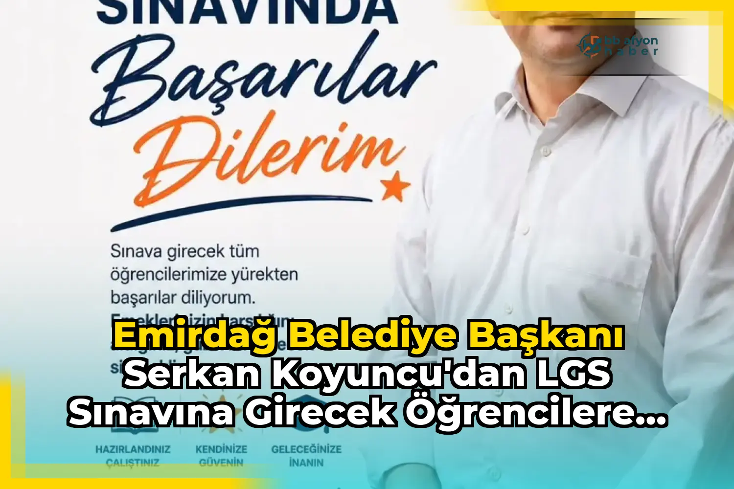 Emirdağ Belediye Başkanı Serkan Koyuncu'dan LGS Sınavına Girecek Öğrencilere Başarı Dileği