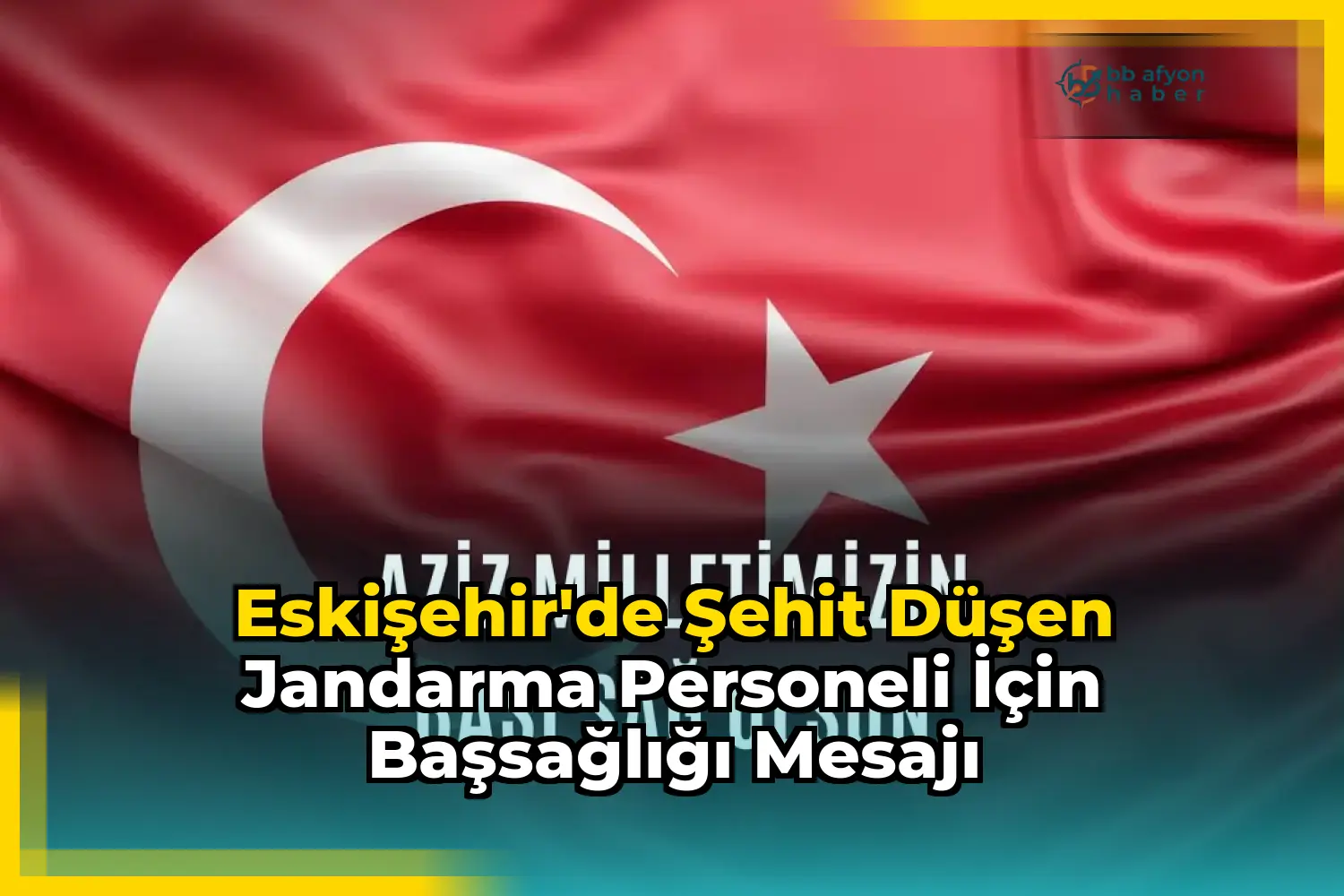 Eskişehir'de Şehit Düşen Jandarma Personeli için Başsağlığı Mesajı