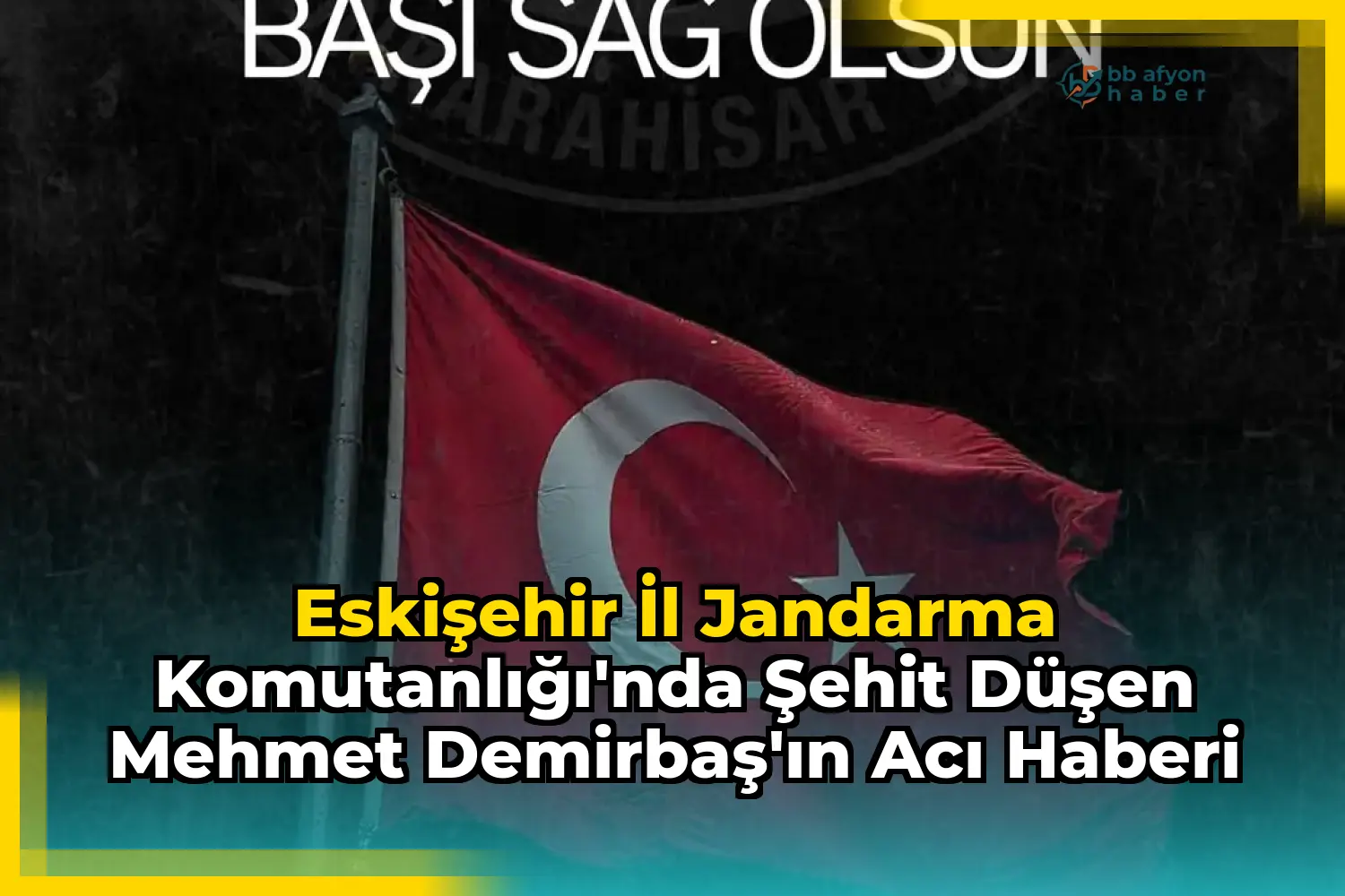 Eskişehir İl Jandarma Komutanlığı'nda Şehit Düşen Mehmet Demirbaş'ın Acı Haberi