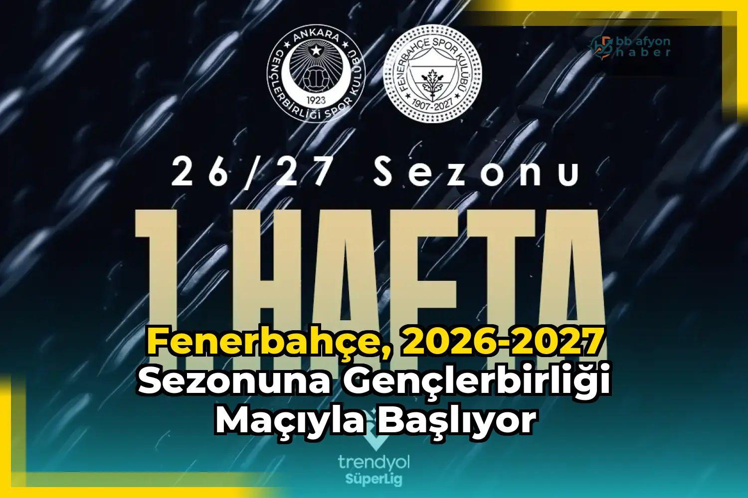 Fenerbahçe, 2026-2027 Sezonuna Gençlerbirliği Maçıyla Başlıyor
