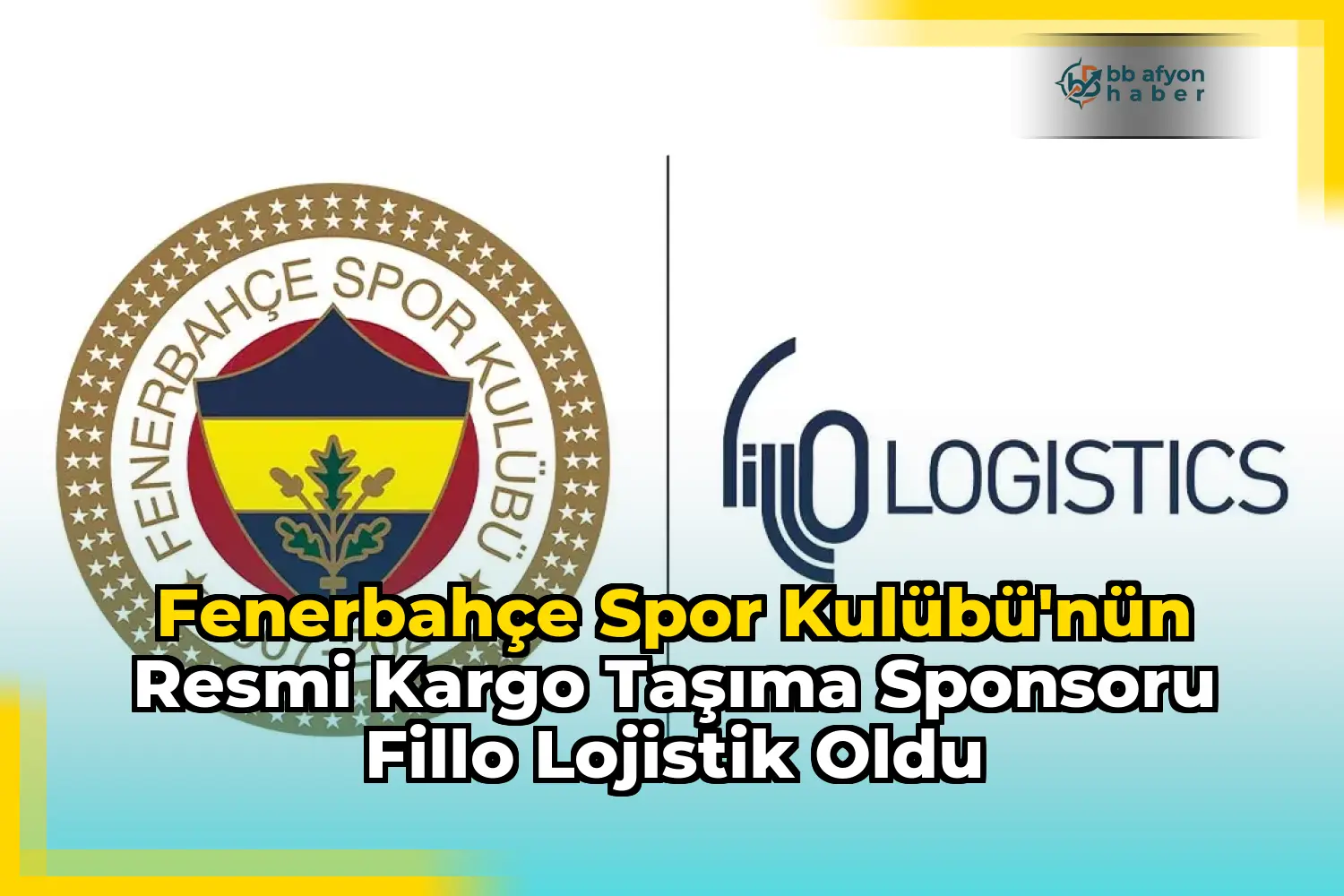 Fenerbahçe Spor Kulübü'nün Resmi Kargo Taşıma Sponsoru Fillo Lojistik Oldu