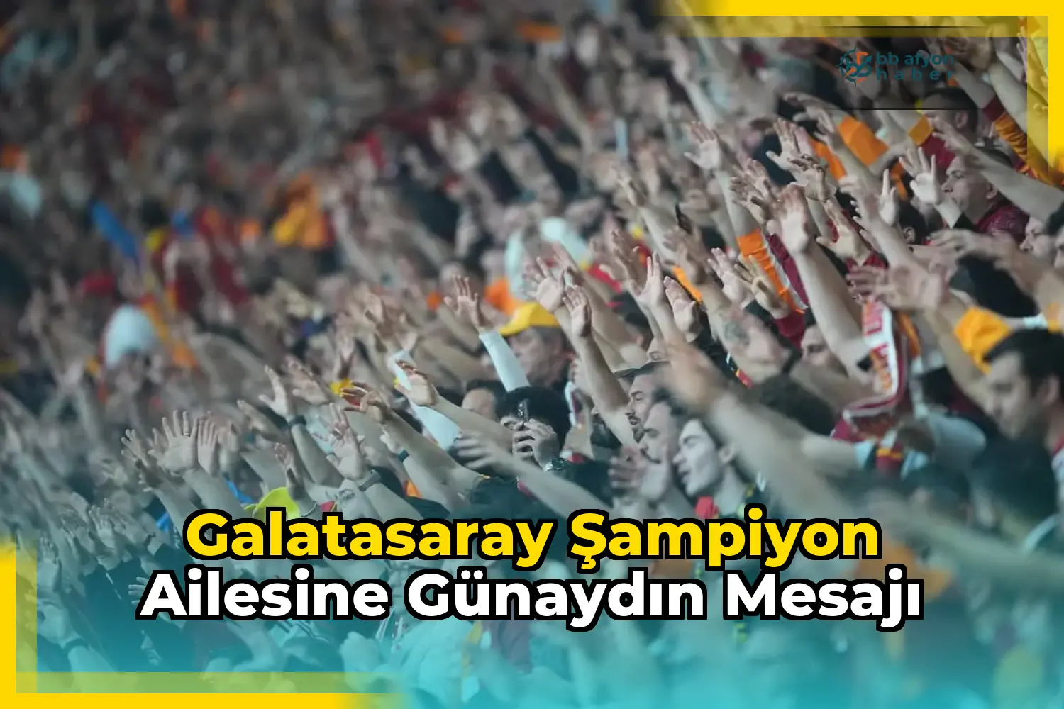 Galatasaray Şampiyon Ailesine Günaydın Mesajı