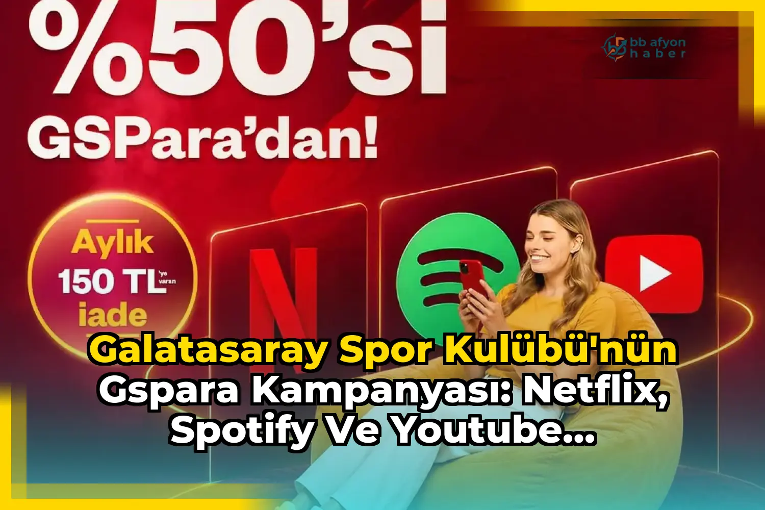 Galatasaray Spor Kulübü'nün GSPara Kampanyası: Netflix, Spotify ve YouTube Üyeliklerinde %50 İndirim!
