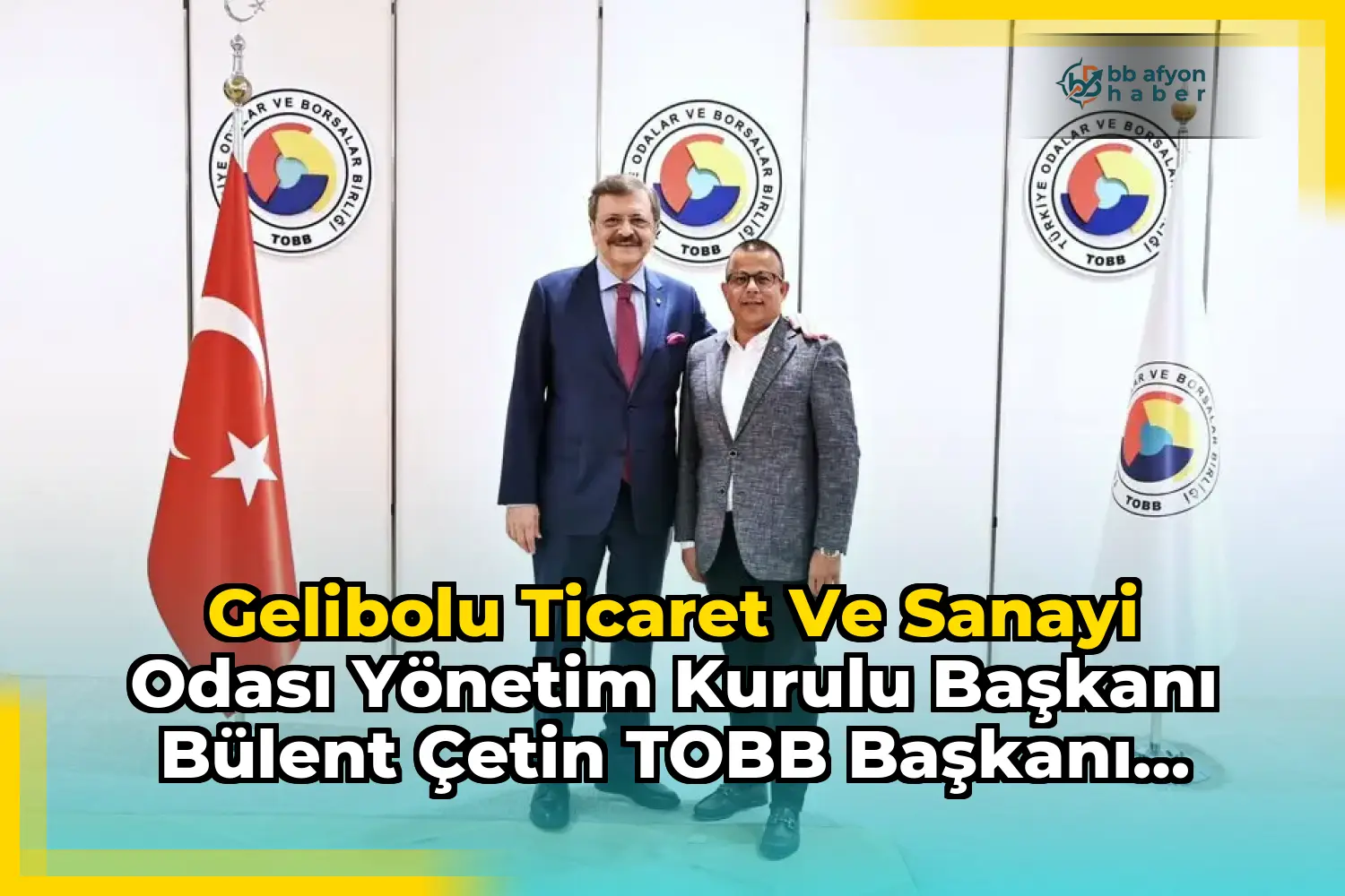 Gelibolu Ticaret ve Sanayi Odası Yönetim Kurulu Başkanı Bülent Çetin TOBB Başkanı Mustafa Rifat Hisarcıklıoğlu'nu Ziyaret Etti