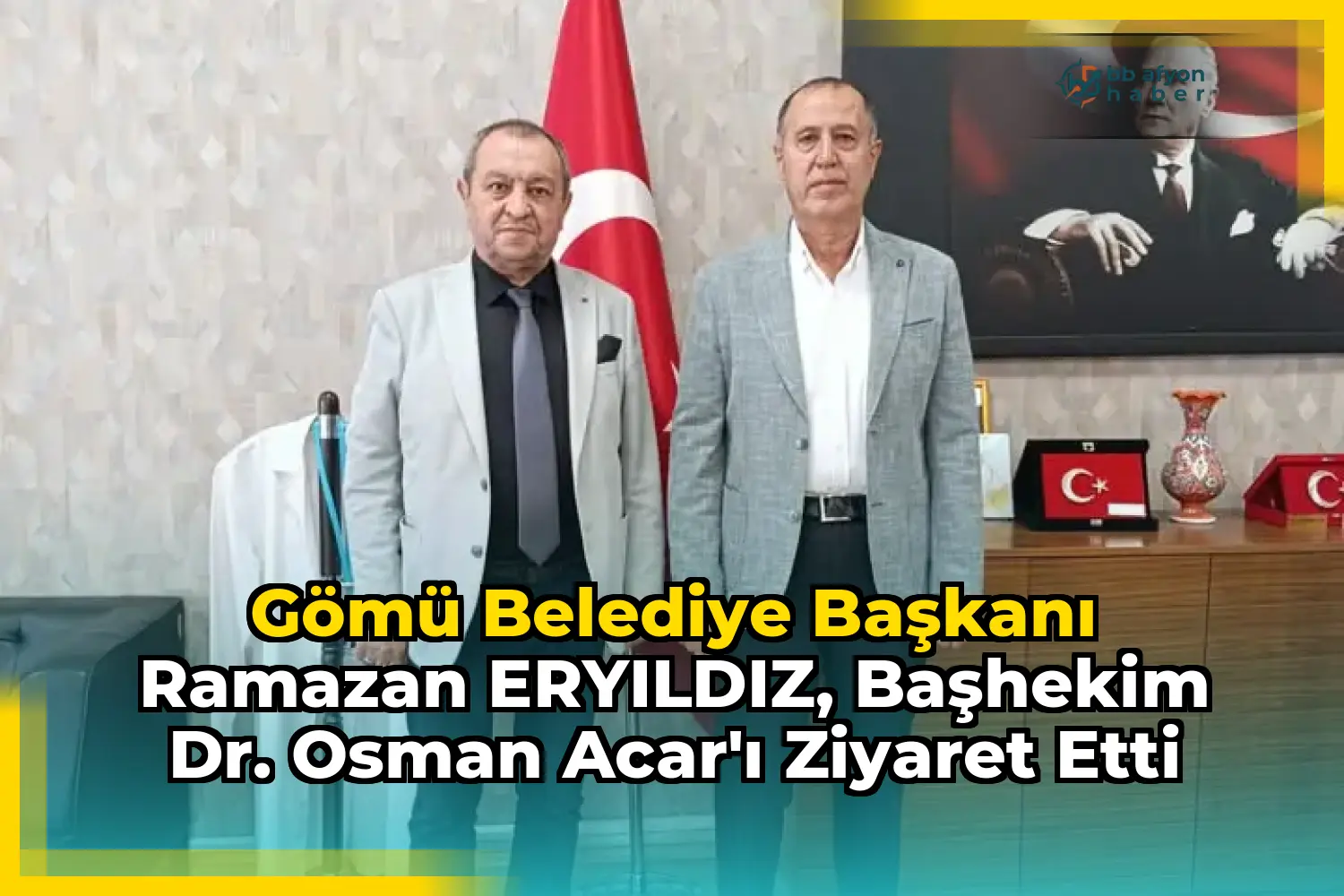 Gömü Belediye Başkanı Ramazan ERYILDIZ, Başhekim Dr. Osman Acar'ı Ziyaret Etti
