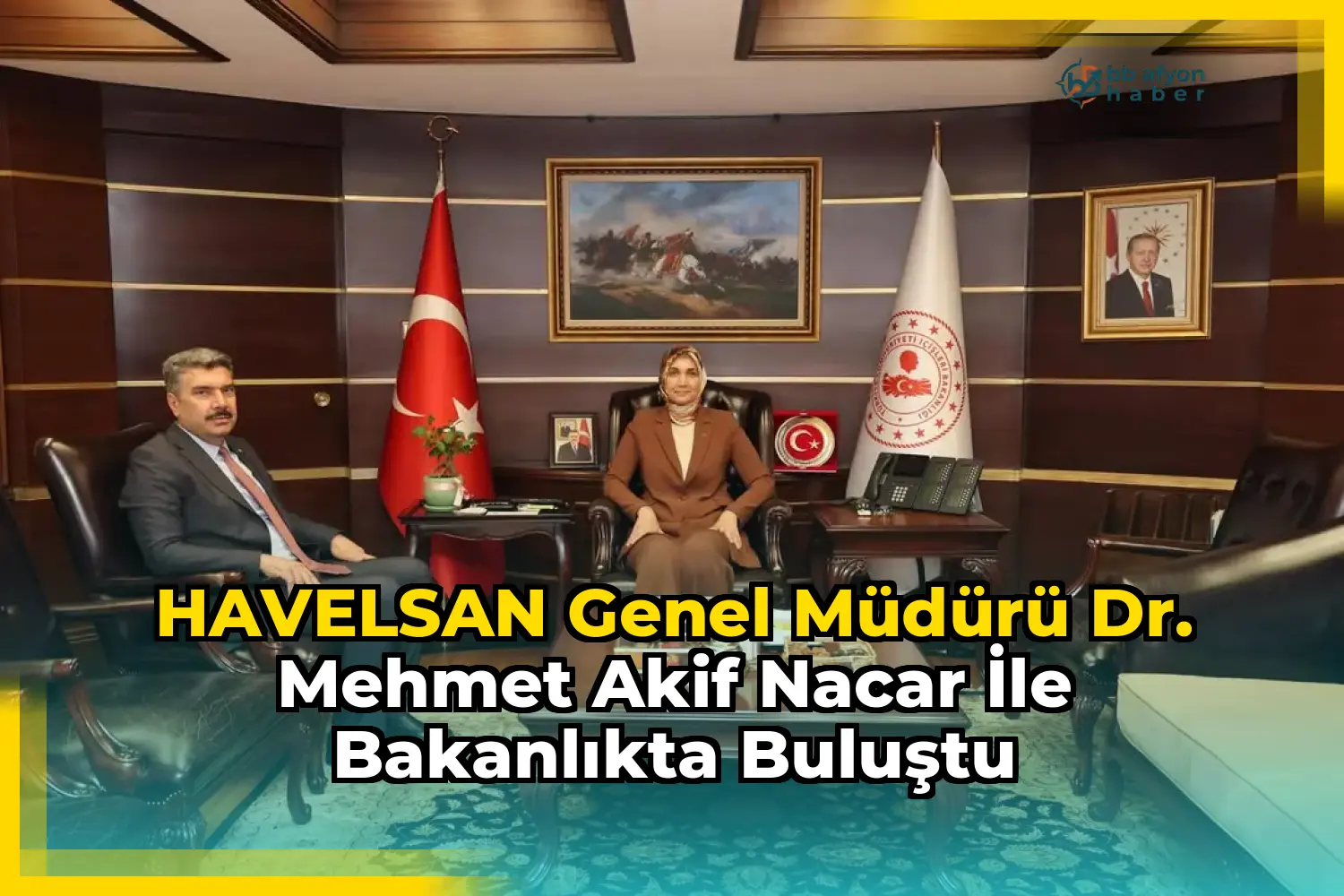 HAVELSAN Genel Müdürü Dr. Mehmet Akif Nacar ile Bakanlıkta Buluştu