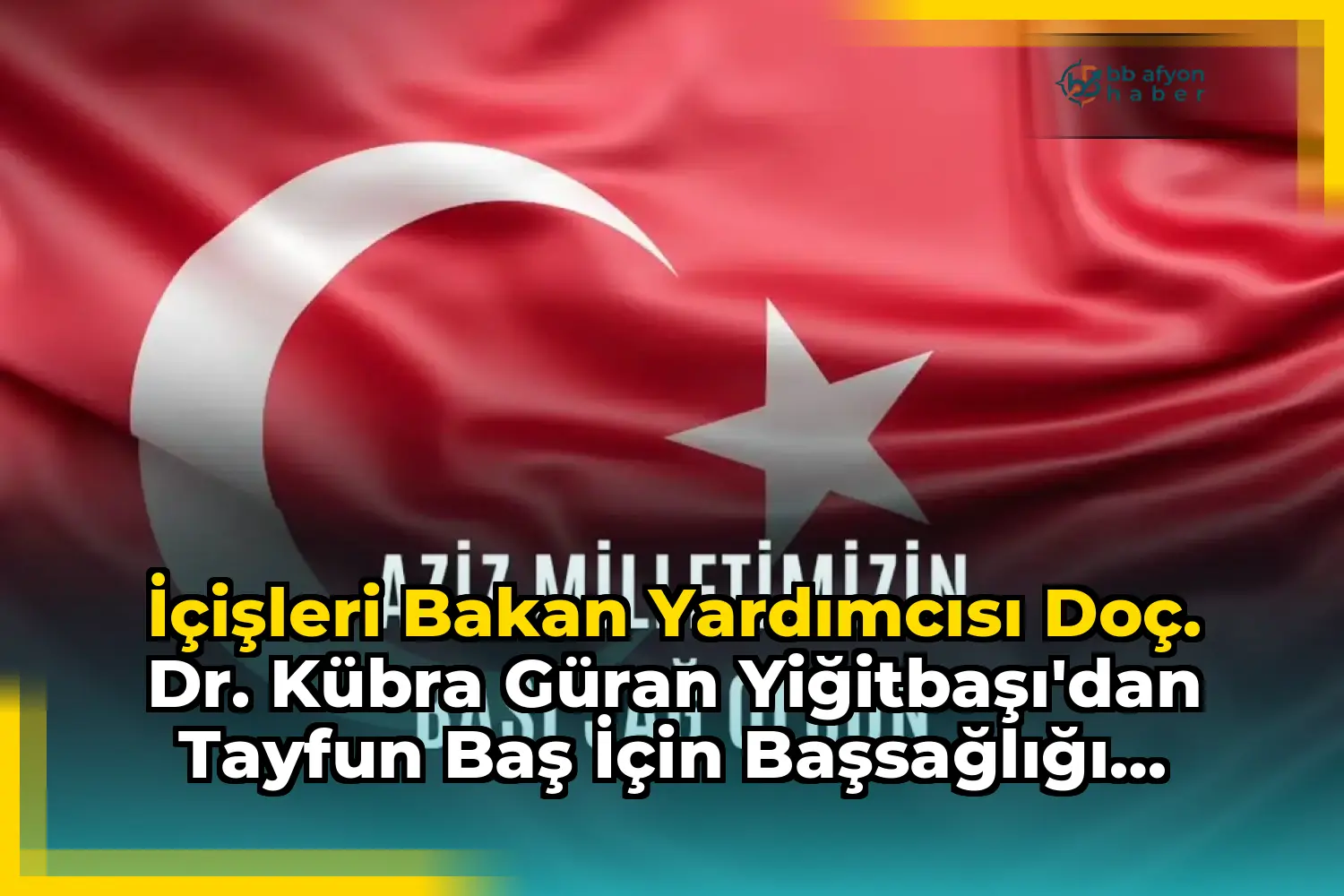 İçişleri Bakan Yardımcısı Doç. Dr. Kübra Güran Yiğitbaşı'dan Tayfun Baş İçin Başsağlığı Mesajı