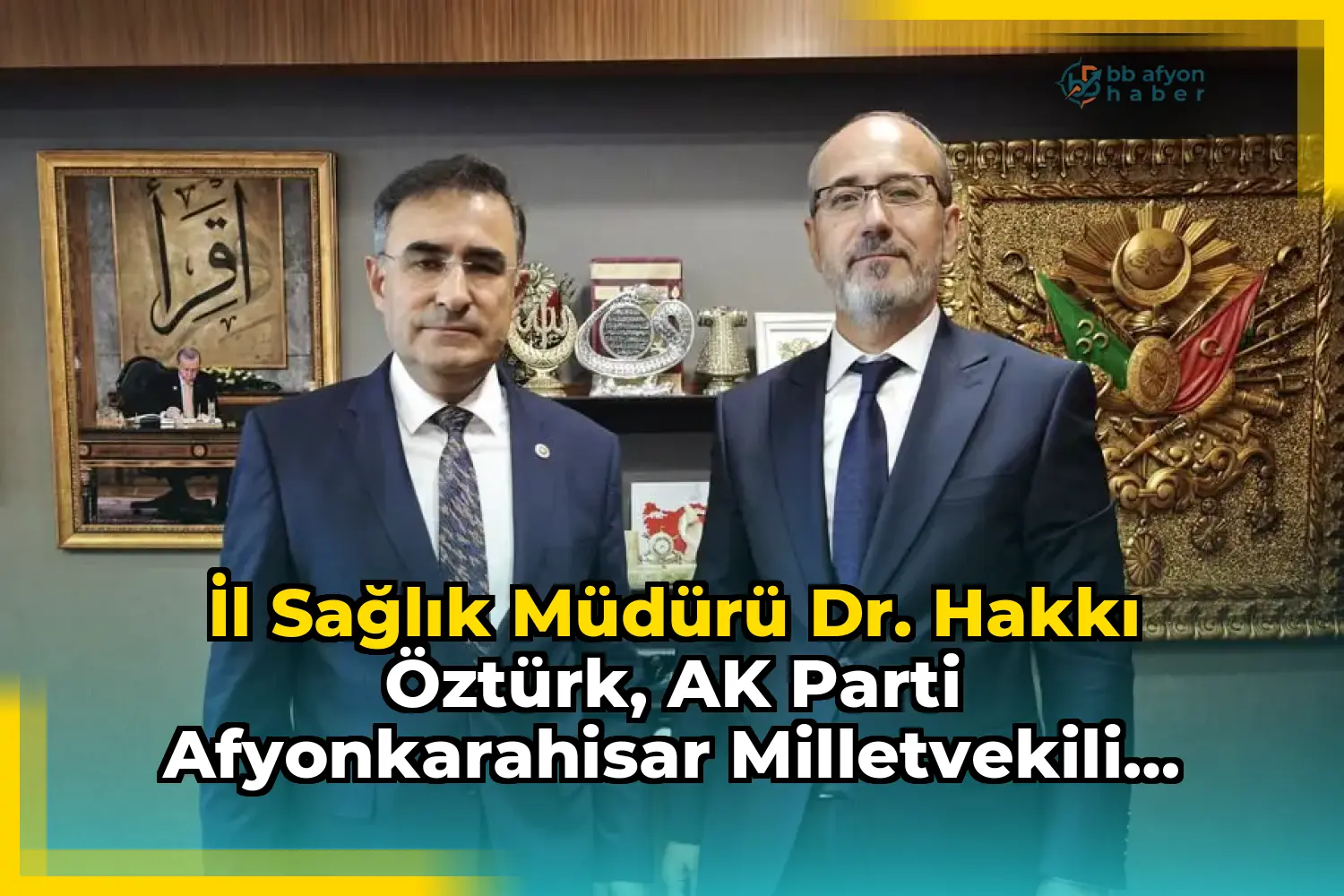 İl Sağlık Müdürü Dr. Hakkı Öztürk, AK Parti Afyonkarahisar Milletvekili Dr. Hasan Arslan'ı Ziyaret Etti