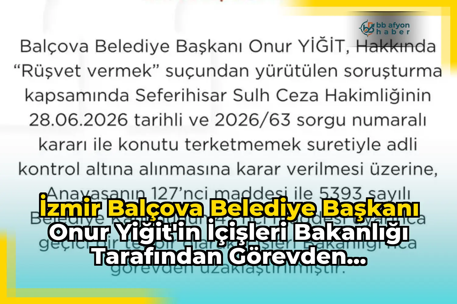 İzmir Balçova Belediye Başkanı Onur Yiğit'in İçişleri Bakanlığı Tarafından Görevden Uzaklaştırılmasına İlişkin Açıklama