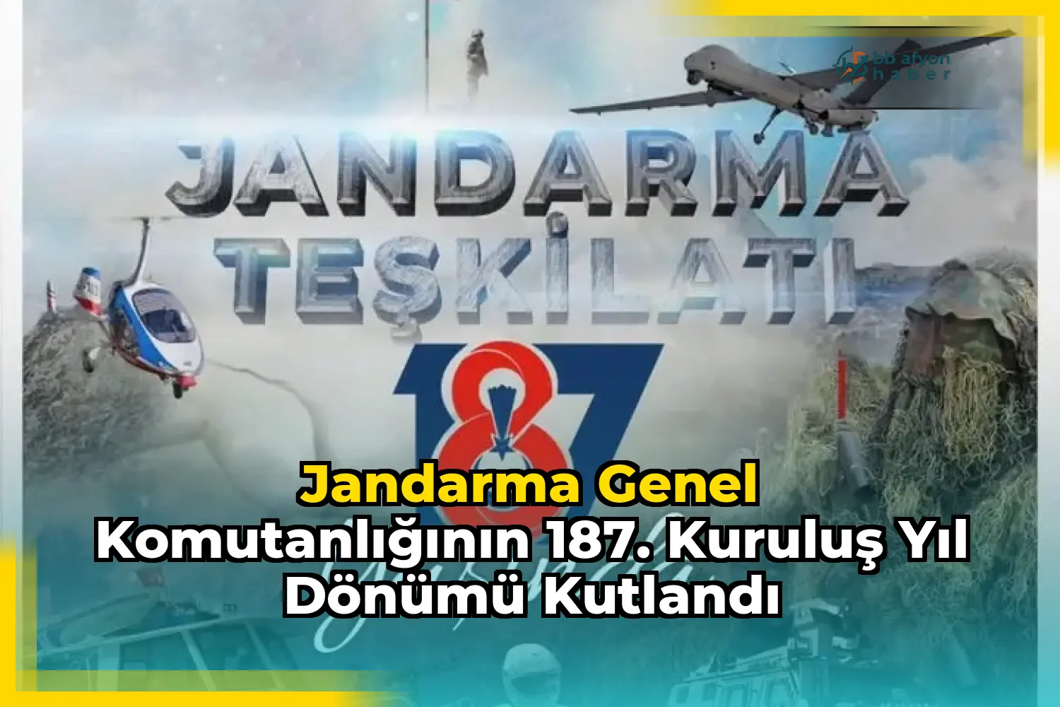 Jandarma Genel Komutanlığının 187. Kuruluş Yıl Dönümü Kutlandı