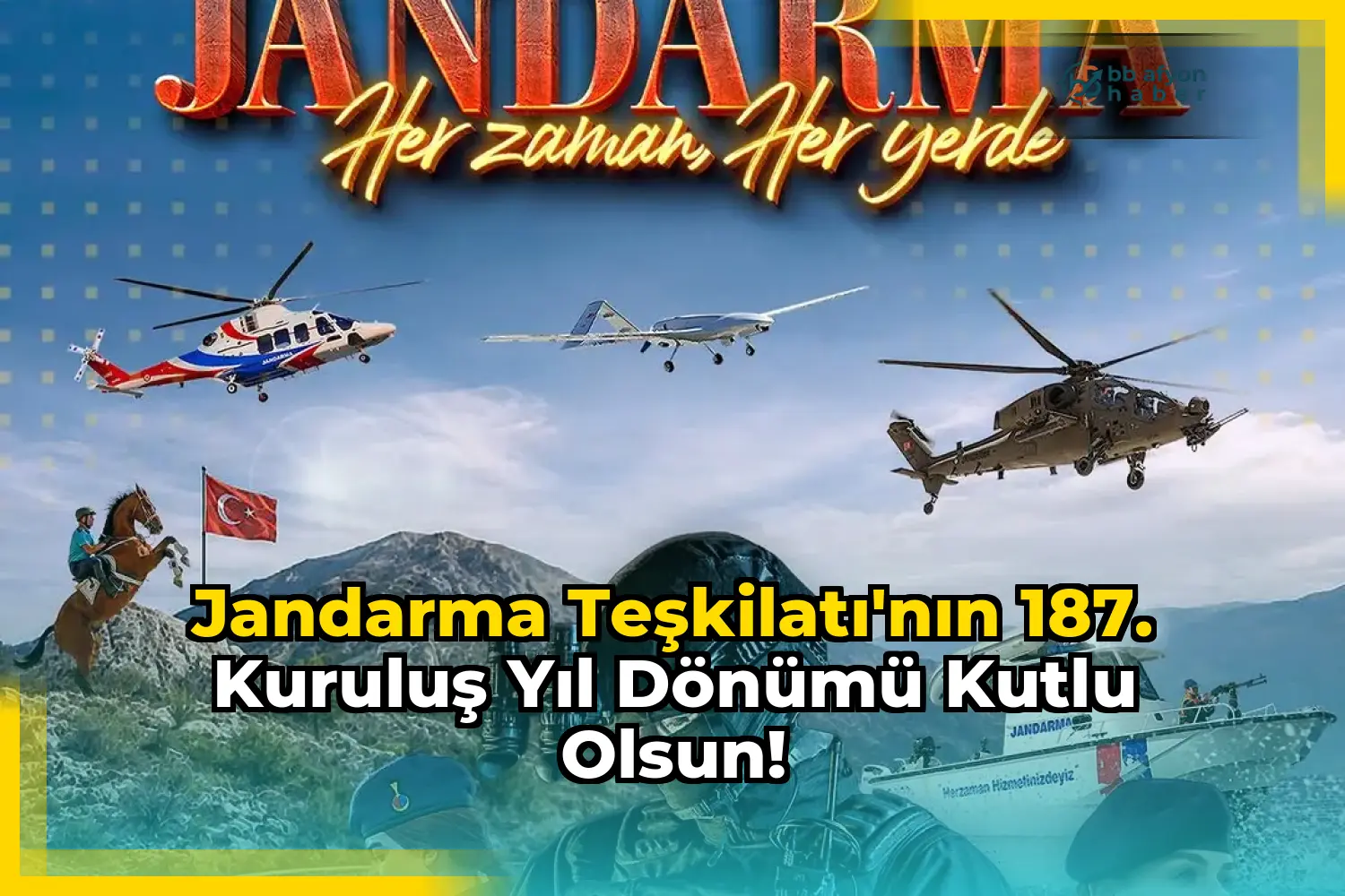 Jandarma Teşkilatı'nın 187. Kuruluş Yıl Dönümü Kutlu Olsun!