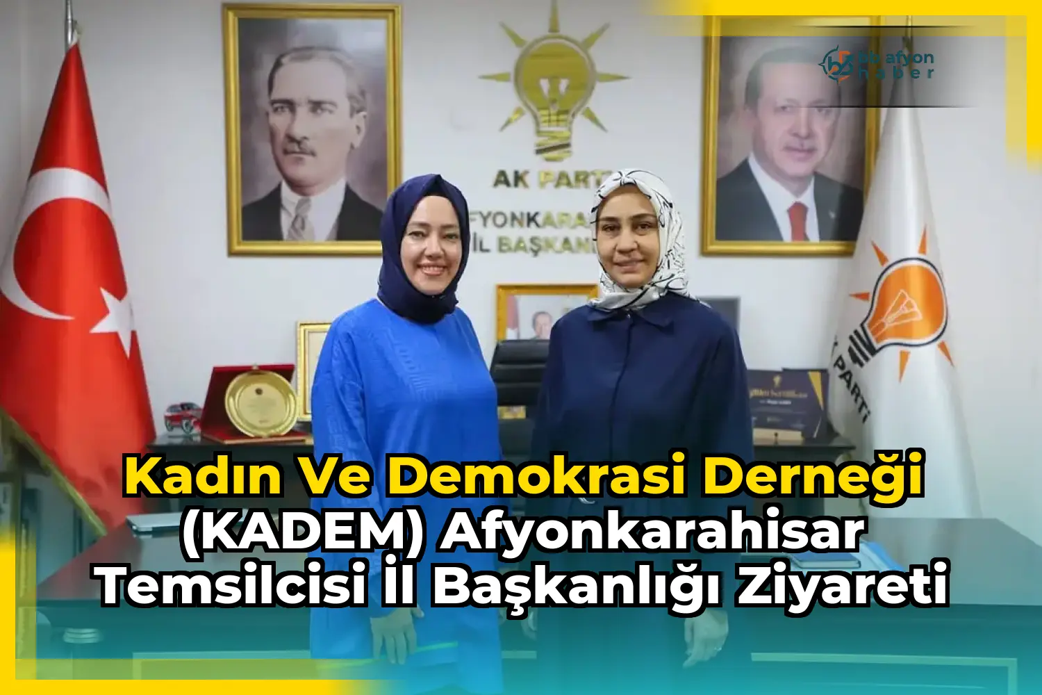 Kadın ve Demokrasi Derneği (KADEM) Afyonkarahisar Temsilcisi İl Başkanlığı Ziyareti