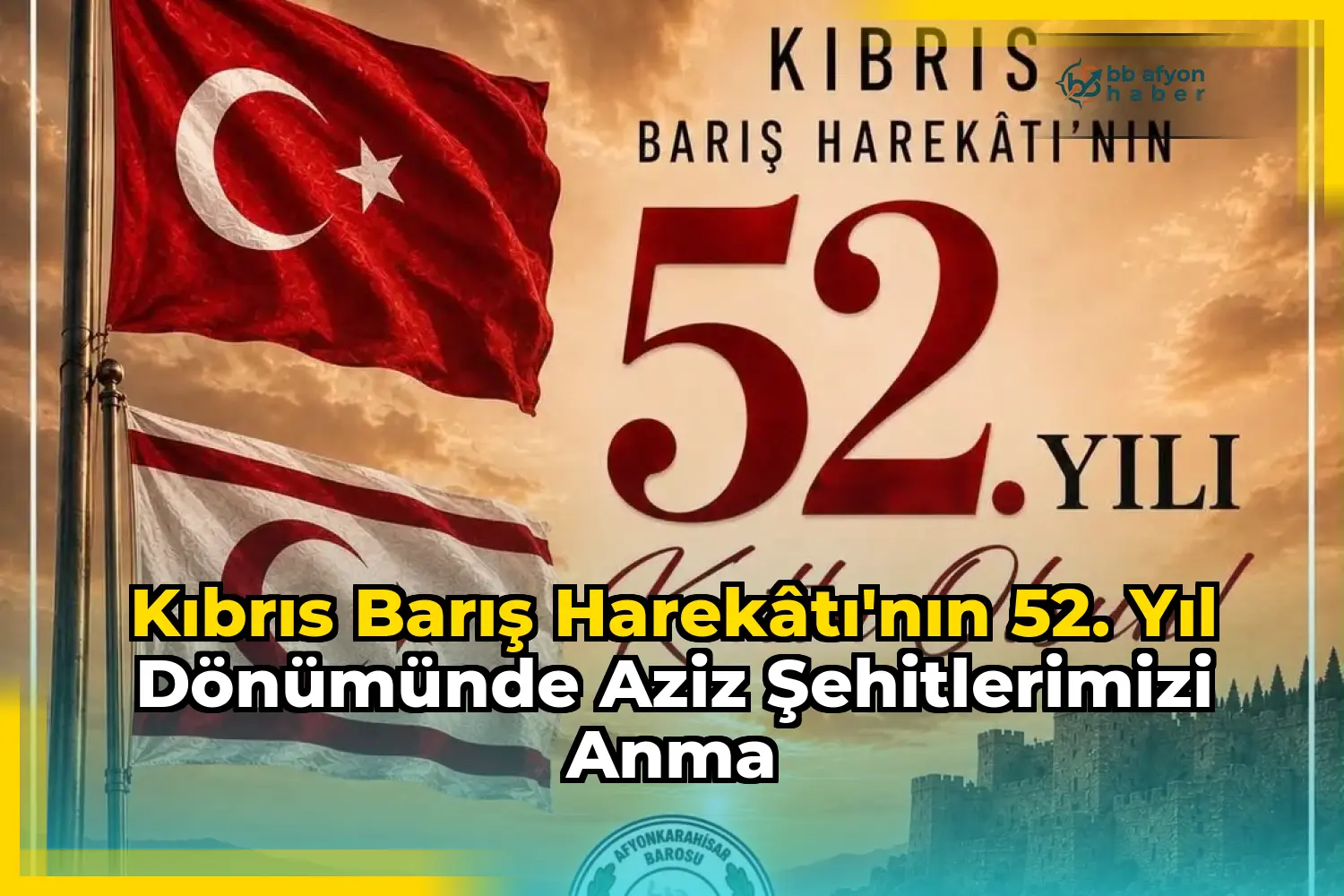 Kıbrıs Barış Harekâtı'nın 52. Yıl Dönümünde Aziz Şehitlerimizi Anma