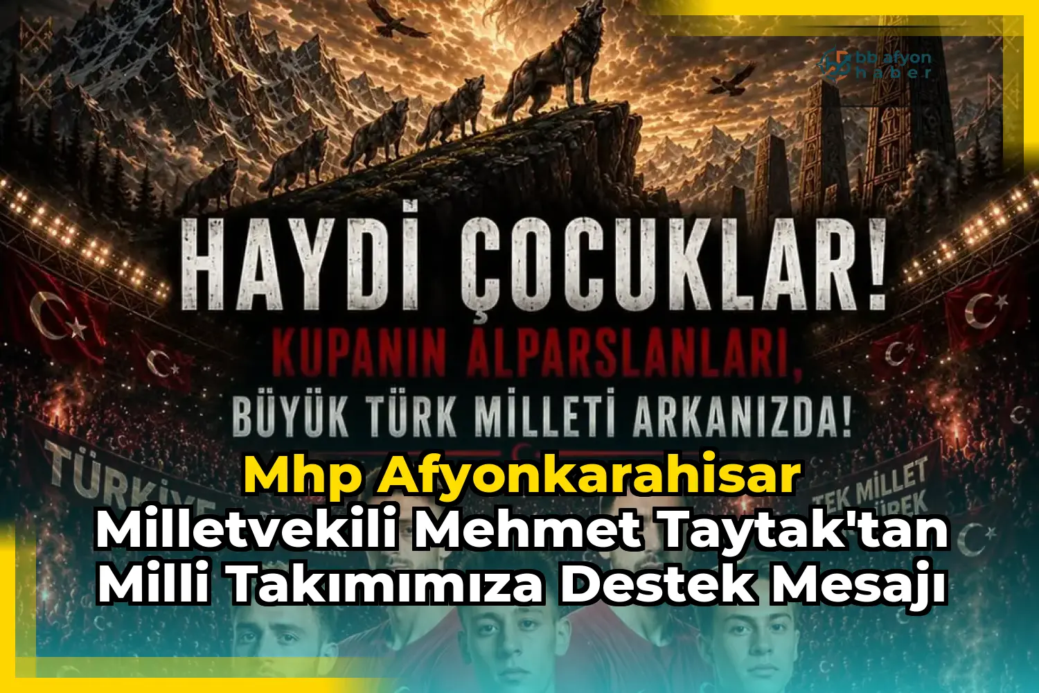 Mhp Afyonkarahisar Milletvekili Mehmet Taytak'tan Milli Takımımıza Destek Mesajı