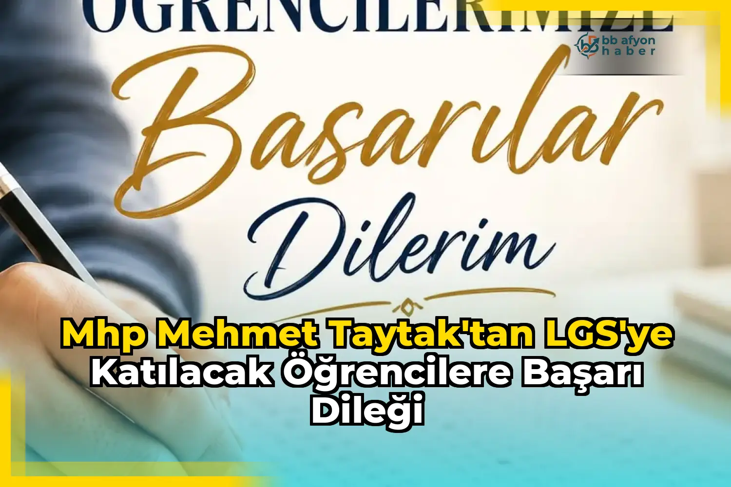 Mhp Mehmet Taytak'tan LGS'ye Katılacak Öğrencilere Başarı Dileği
