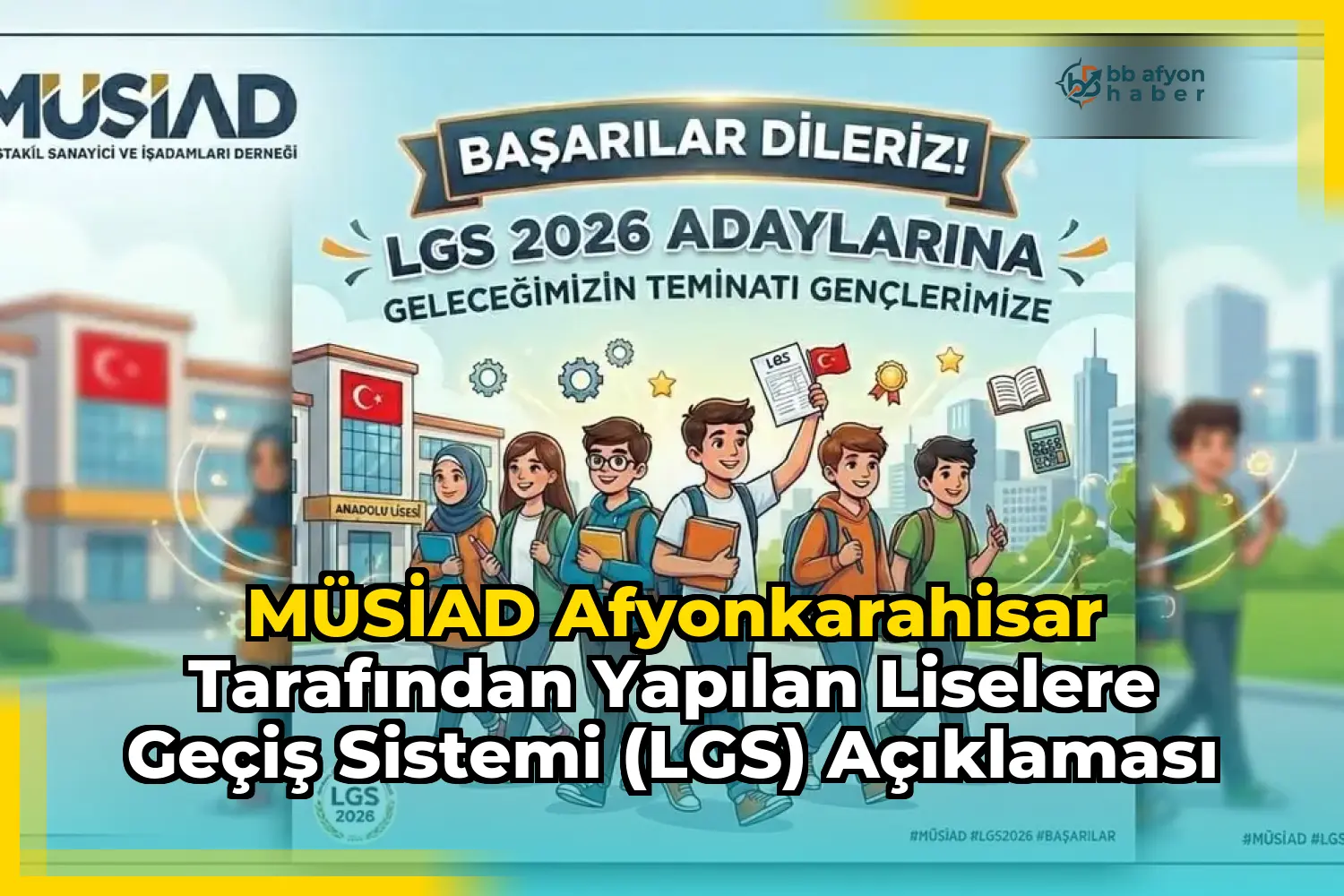 MÜSİAD AFYONKARAHİSAR tarafından yapılan Liselere Geçiş Sistemi (LGS) Açıklaması