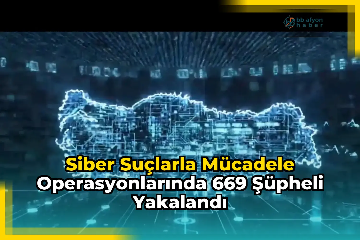 Siber Suçlarla Mücadele Operasyonlarında 669 Şüpheli Yakalandı
