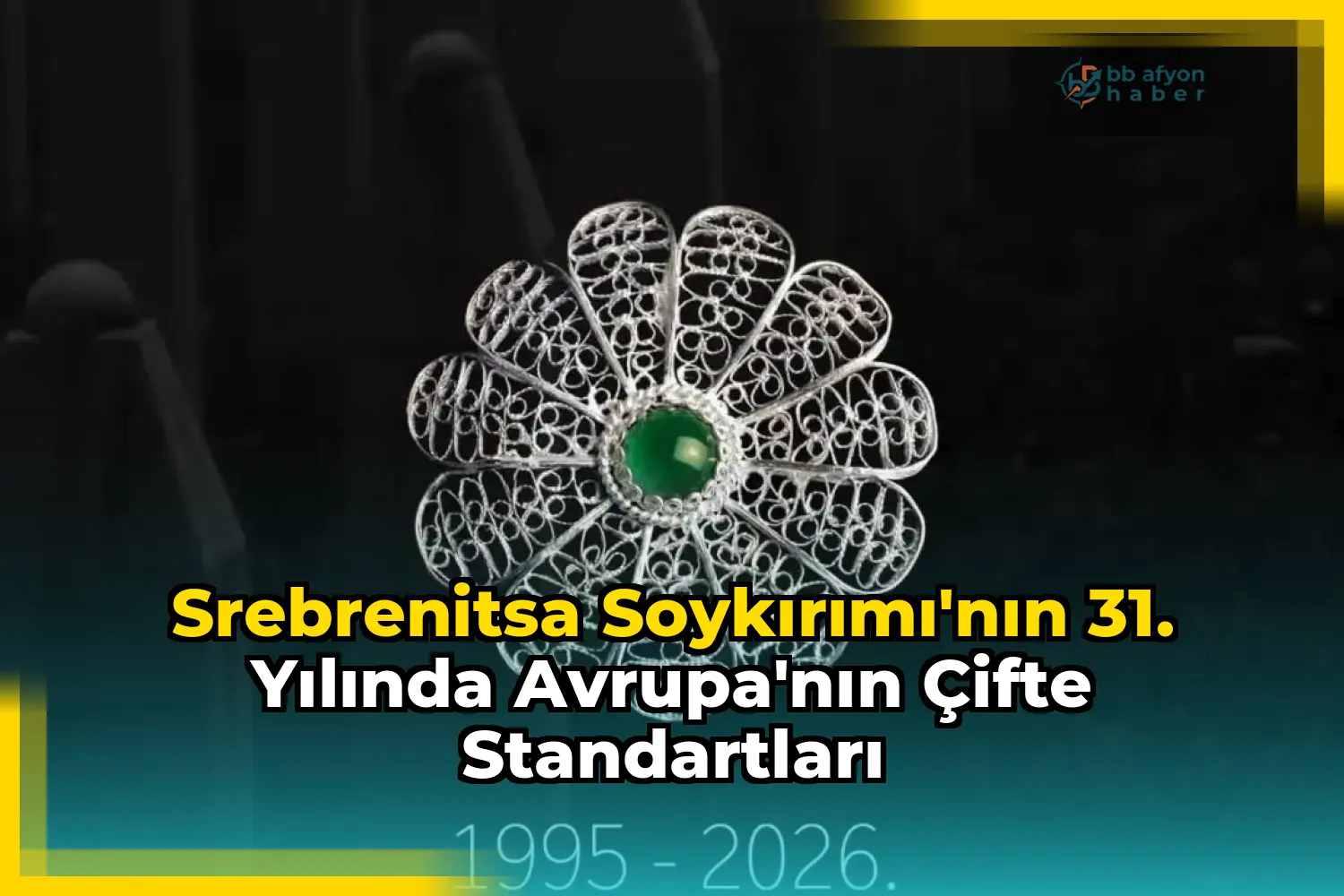 Srebrenitsa Soykırımı'nın 31. Yılında Avrupa'nın Çifte Standartları