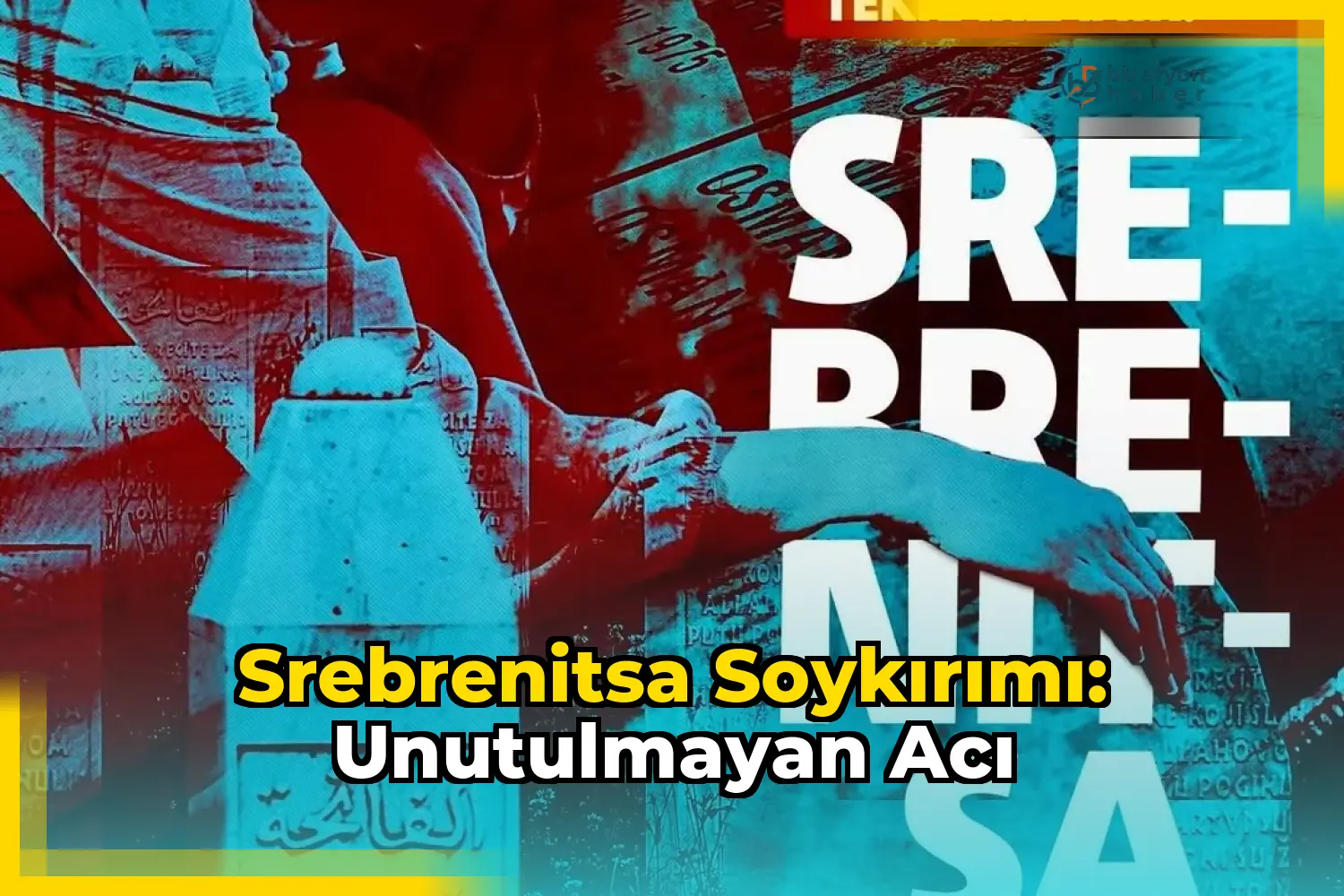 Srebrenitsa Soykırımı: Unutulmayan Acı