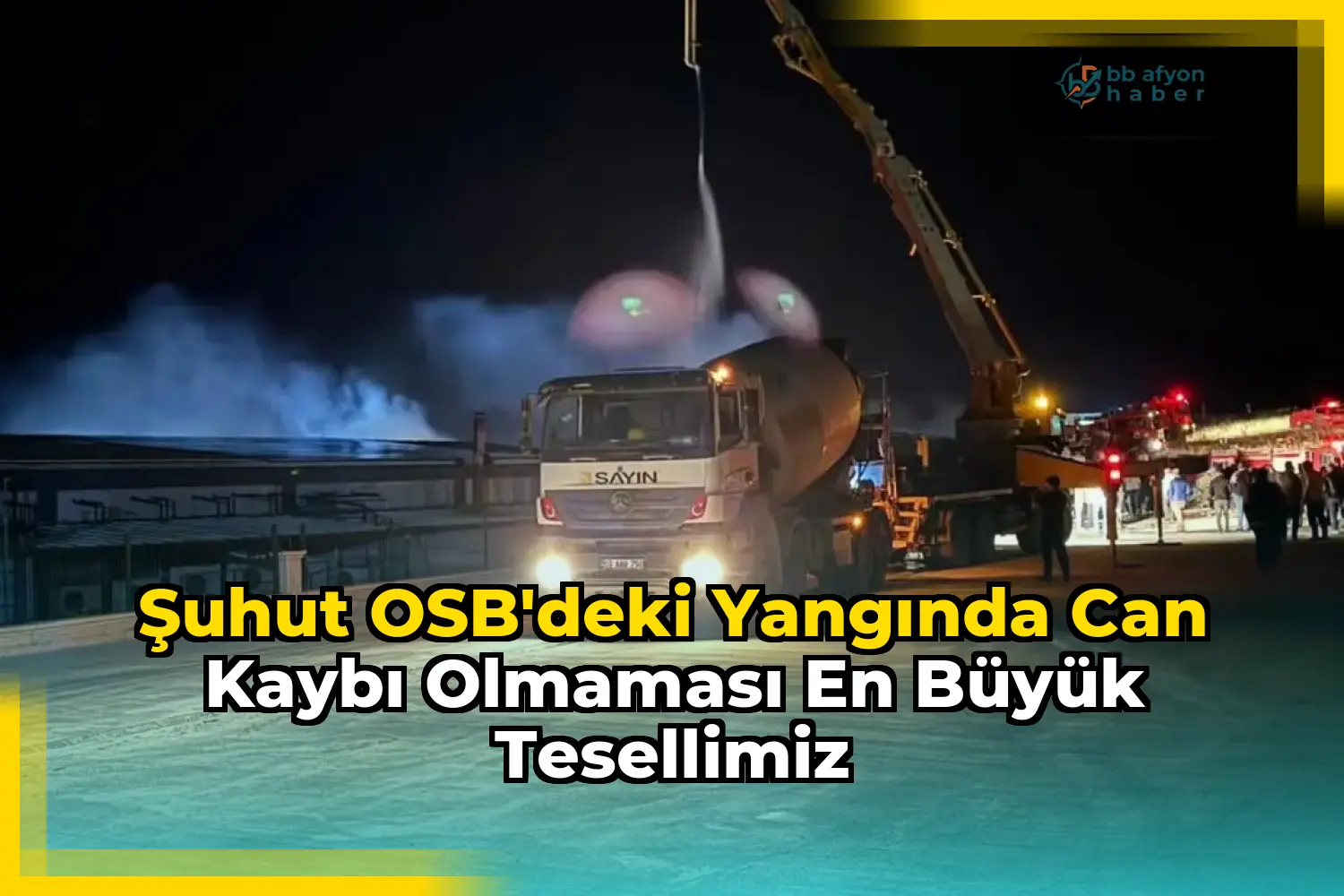 Şuhut OSB’deki Yangında Can Kaybı Olmaması En Büyük Tesellimiz