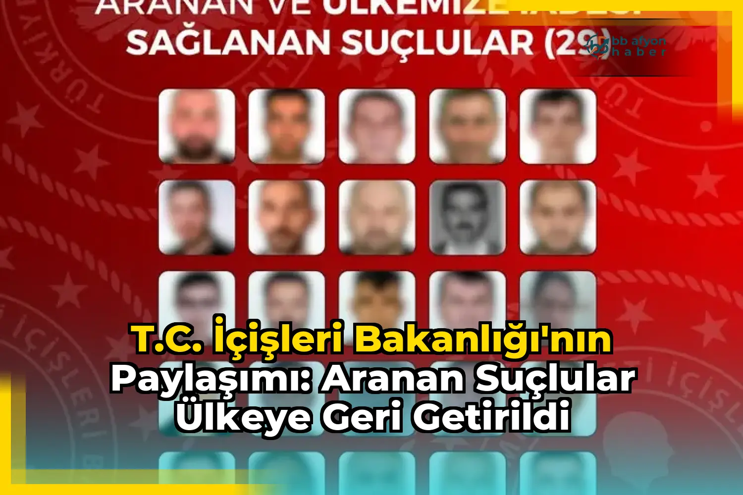 T.C. İçişleri Bakanlığı'nın Paylaşımı: Aranan Suçlular Ülkeye Geri Getirildi
