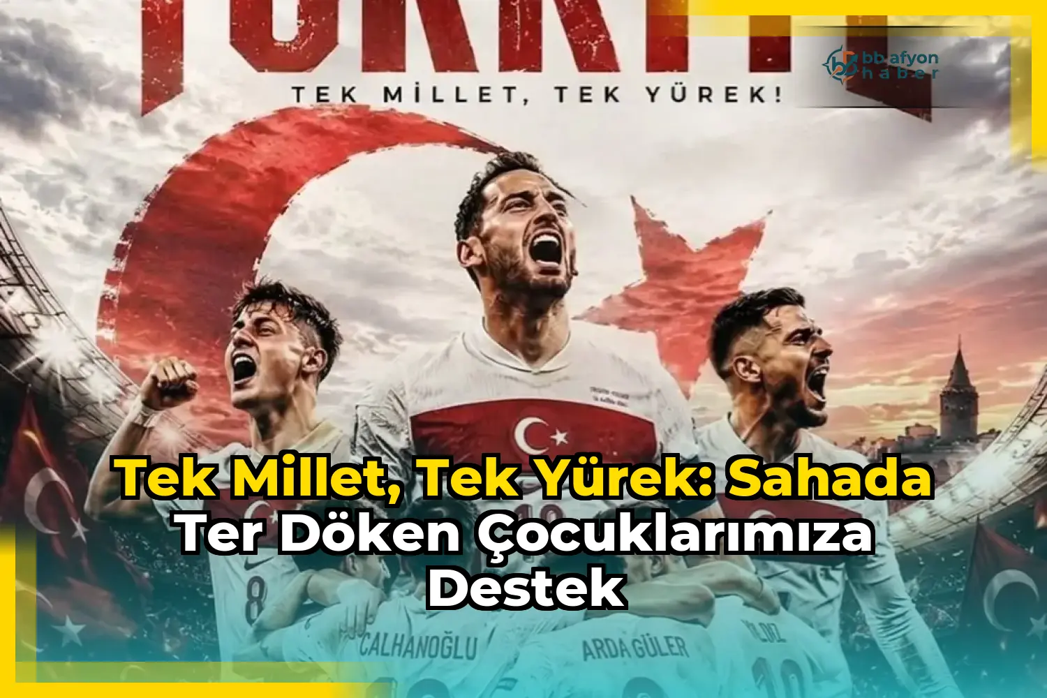 Tek Millet, Tek Yürek: Sahada Ter Döken Çocuklarımıza Destek