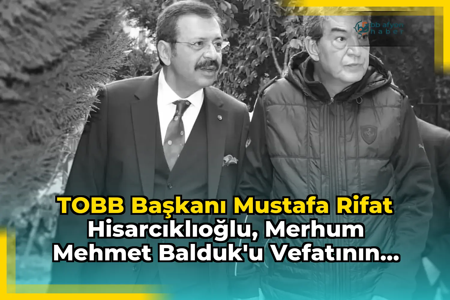 TOBB Başkanı Mustafa Rifat Hisarcıklıoğlu, Merhum Mehmet Balduk'u Vefatının Dördüncü Yıl Dönümünde Rahmetle Andı