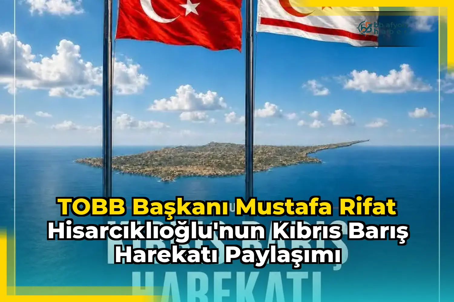 TOBB Başkanı Mustafa Rifat Hisarcıklıoğlu'nun Kıbrıs Barış Harekatı Paylaşımı