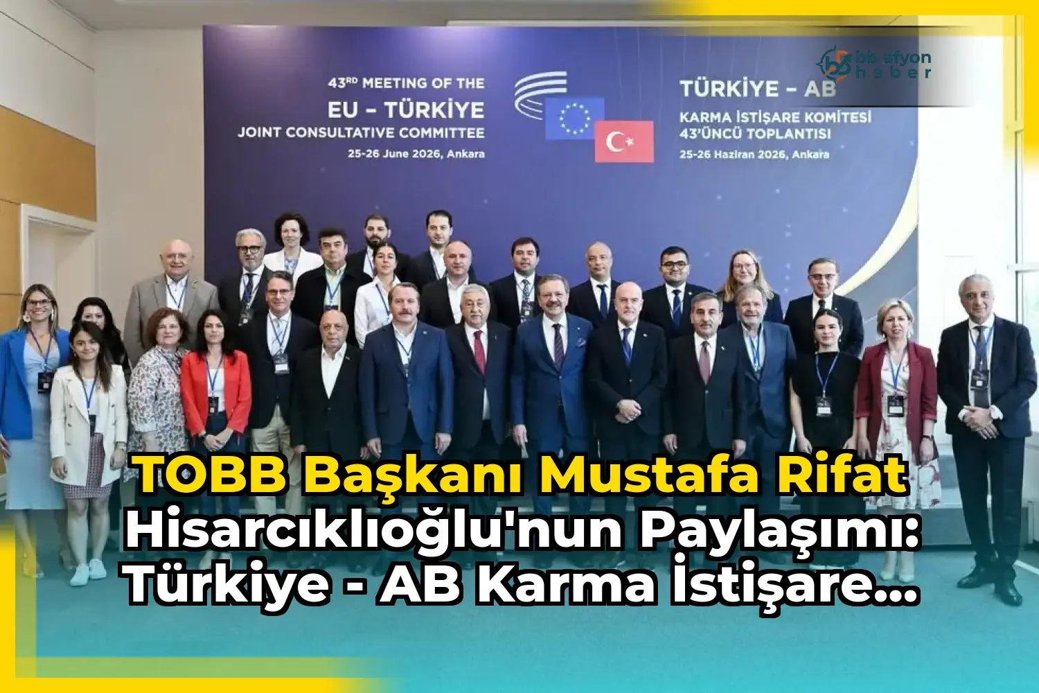 TOBB Başkanı Mustafa Rifat Hisarcıklıoğlu'nun Paylaşımı: Türkiye - AB Karma İstişare Komitesi Toplantısı Sonuçlandı
