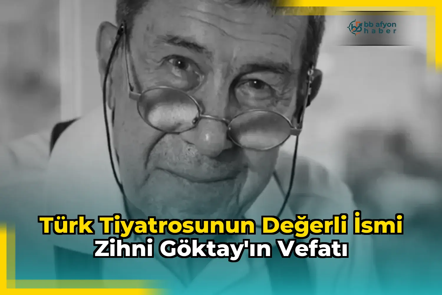 Türk Tiyatrosunun Değerli İsmi Zihni Göktay'ın Vefatı
