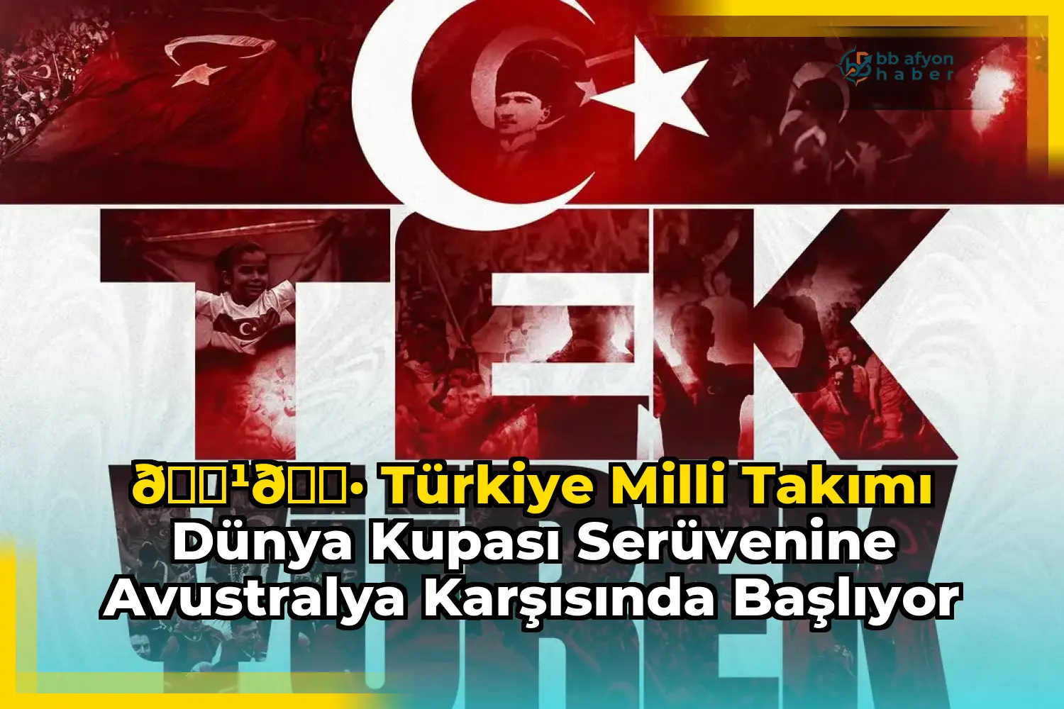 ???????? Türkiye Milli Takımı Dünya Kupası Serüvenine Avustralya Karşısında Başlıyor