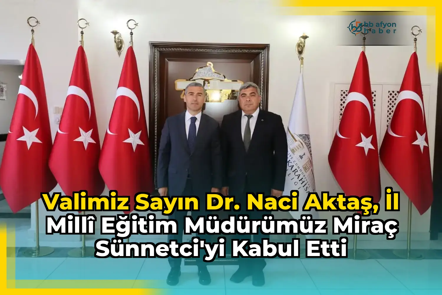 Valimiz Sayın Dr. Naci Aktaş, İl Millî Eğitim Müdürümüz Miraç Sünnetci'yi Kabul Etti