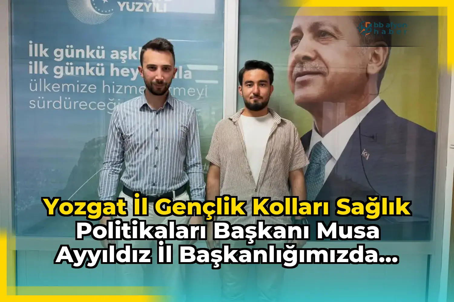 Yozgat İl Gençlik Kolları Sağlık Politikaları Başkanı Musa Ayyıldız İl Başkanlığımızda Misafir Edildi