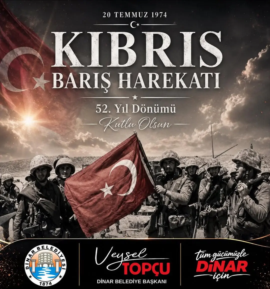 20 Temmuz 1974 Kıbrıs Barış Harekâtı'nın 52. Yıl Dönümünde Dinar Belediye Başkanı Veysel Topçu'dan Anlamlı Paylaşım