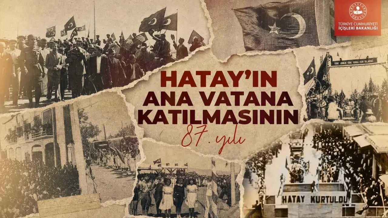 Hatay'ın Türkiye'ye Katılma Süreci ve 87. Yıl Kutlamaları