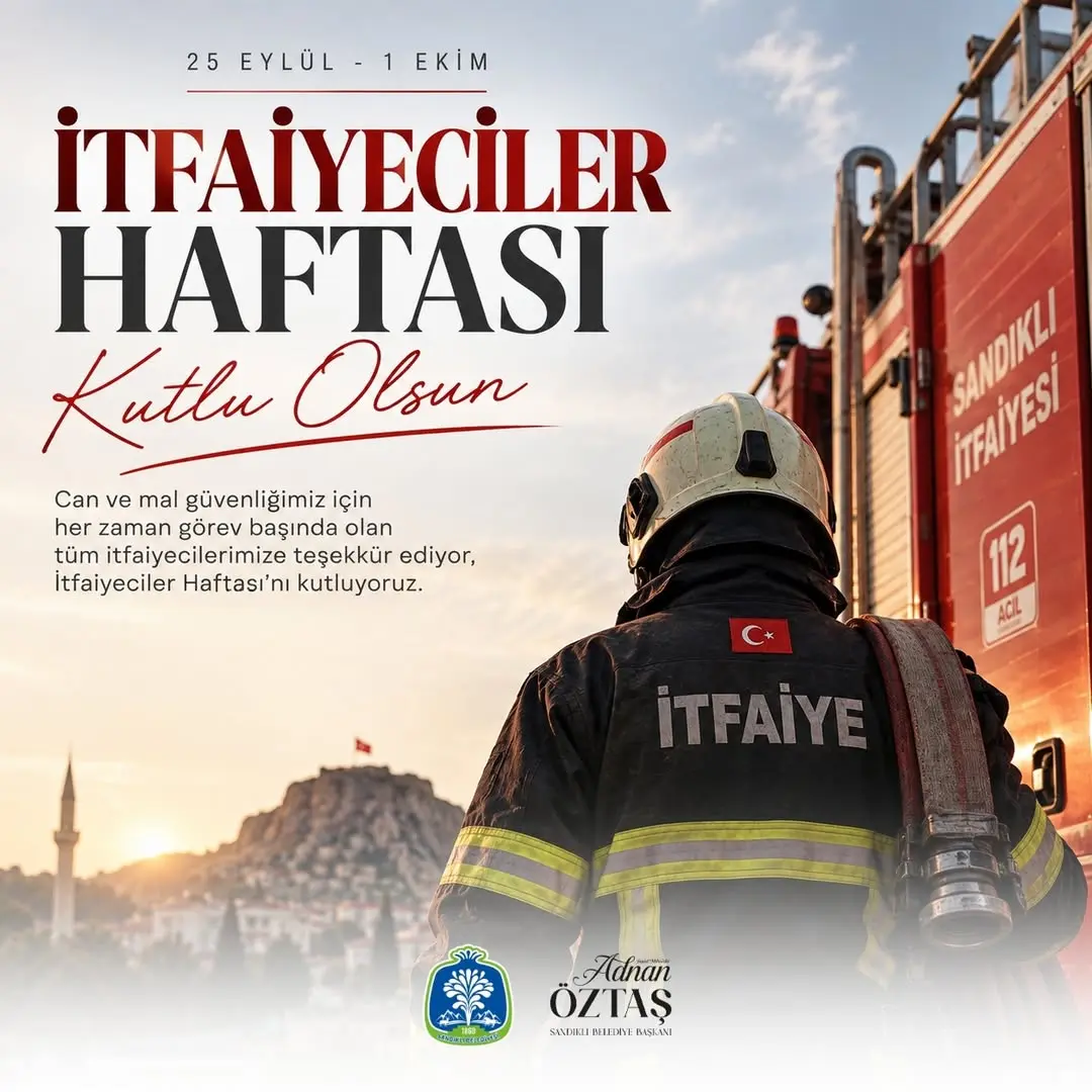 İtfaiyeciler Haftası Kutlaması: Sandıklı Belediye Başkanı Adnan Öztaş'tan Mesaj